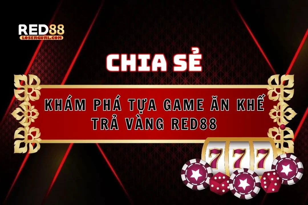 ăn khế trả vàng red88