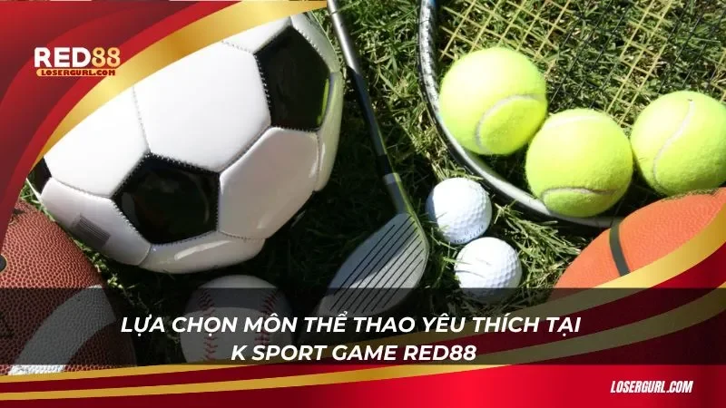 Anh em dễ dàng lựa chọn môn thể thao yêu thích của mình tại K Sport Game Red88