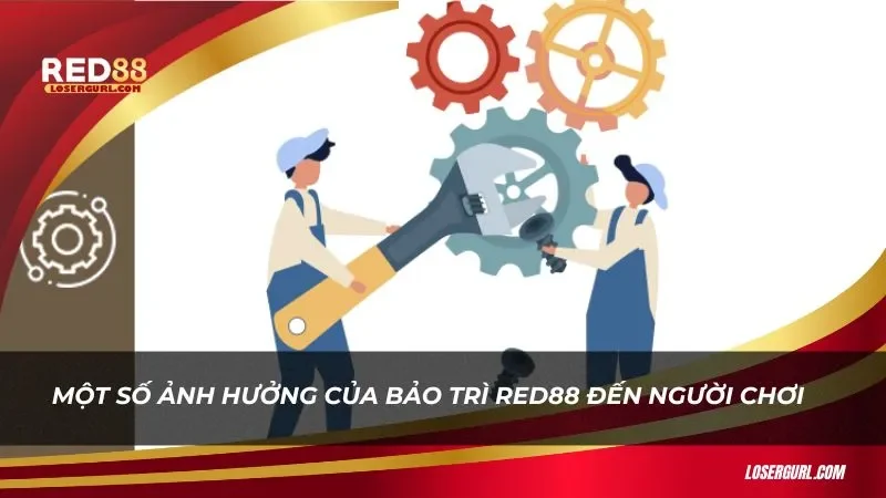 Bảo trì Red88 cũng mang lại những bất tiện cho người chơi