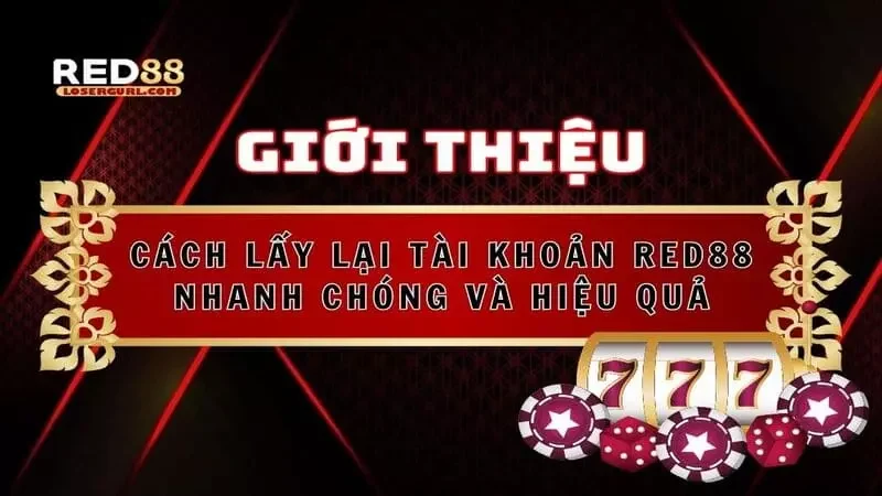 cách lấy lại tài khoản red88 nhanh chóng và hiệu quả