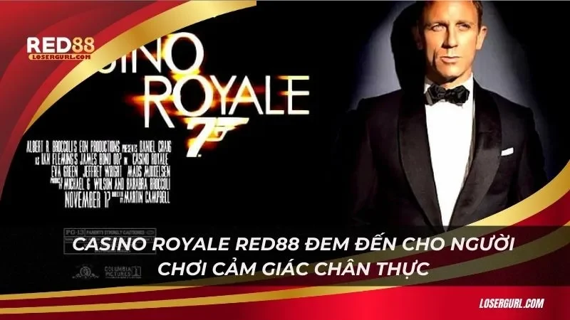 Casino Royale Red88 đem đến cho người chơi cảm giác chân thực