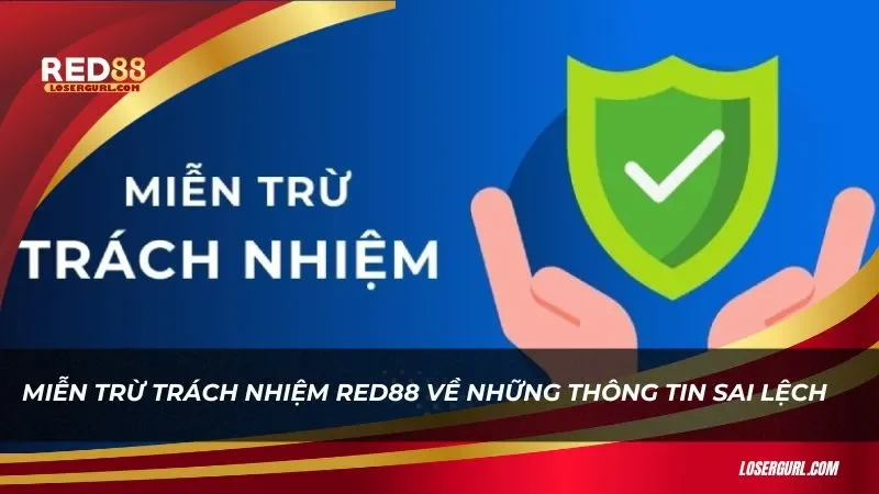 Chính sách miễn trừ trách nhiệm Red88 về thông tin sai lệch