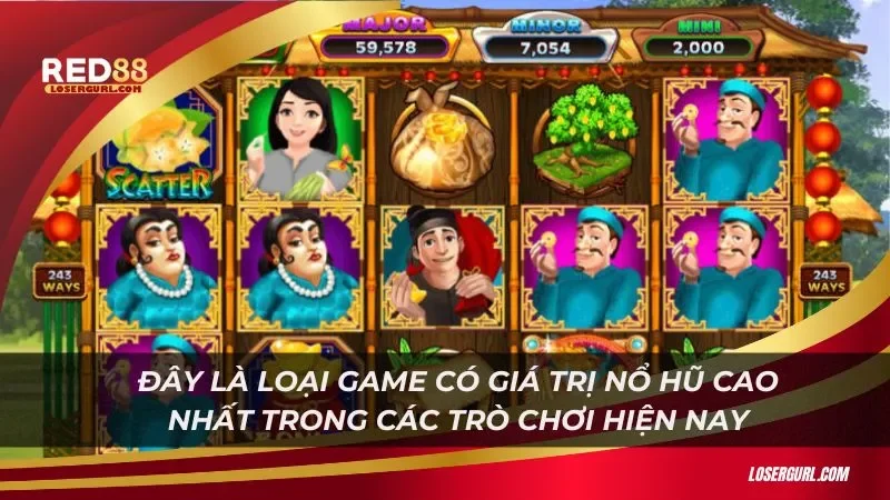 Đây là loại game có giá trị nổ hũ cao nhất trong các trò chơi hiện nay