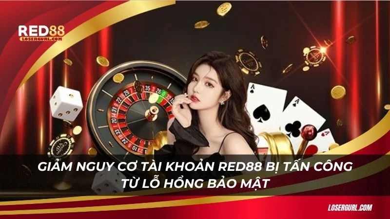 Giảm nguy cơ tài khoản Red88 bị tấn công từ lỗ hổng bảo mật