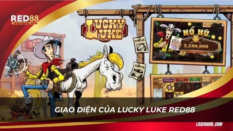 Giao diện của tựa game Nổ hũ Lucky Luke ở Red88 sắc sảo, độc đáo