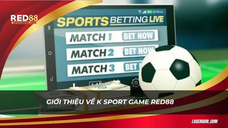 Giới thiệu về K Sport Game Red88