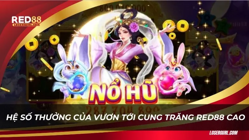 Hệ số thưởng của trò chơi cao tăng cơ hội kiếm lợi nhuận cho mọi người