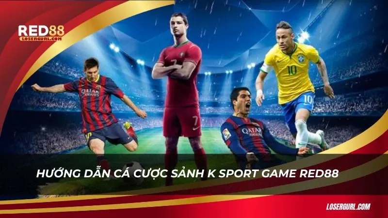 Hướng dẫn tham gia cá cược sảnh K Sport game Red88