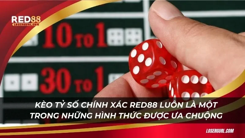 Kèo tỷ số chính xác Red88 luôn là một trong những hình thức được ưa chuộng