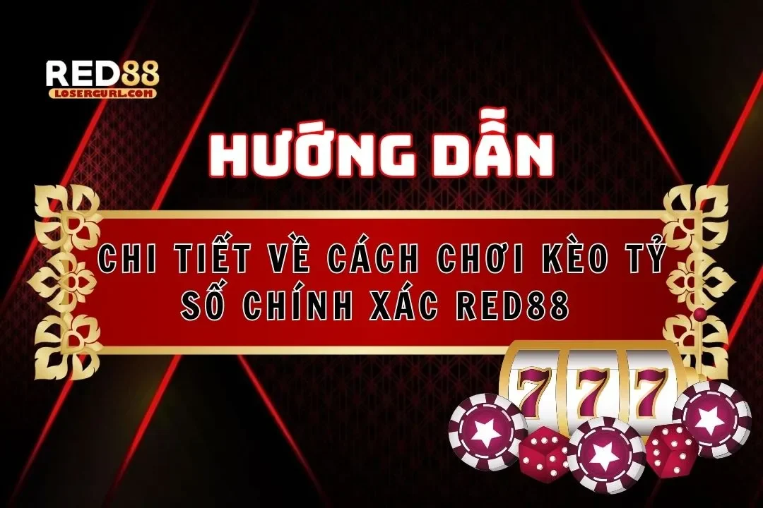 kèo tỷ số chính xác red88