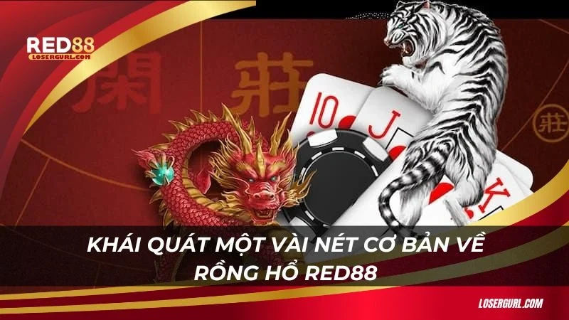 Khái quát một vài nét cơ bản về Rồng Hổ Red88