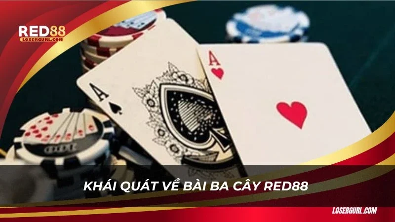 Khái quát về bài ba cây Red88 