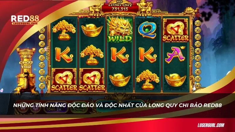 Long Quy Chi Bảo Red88 sở hữu các tính năng quay độc đáo, thú vị