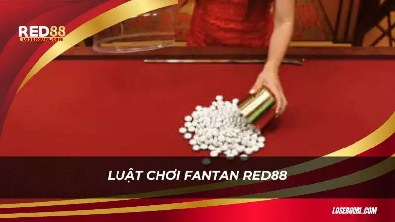 Luật chơi Fantan được thiết lập đơn giản và rõ ràng