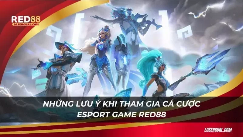 Một số lưu ý quan trọng để có trải nghiệm cá cược Esport tốt nhất