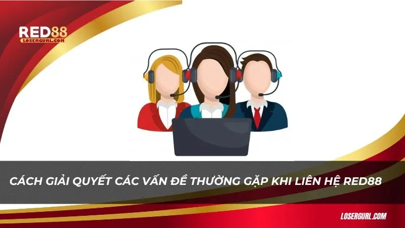 Một số trường hợp khi chơi bạn nên liên hệ Red88