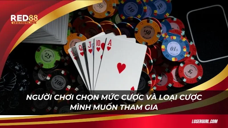 Người chơi chọn mức cược và loại cược mình muốn tham gia