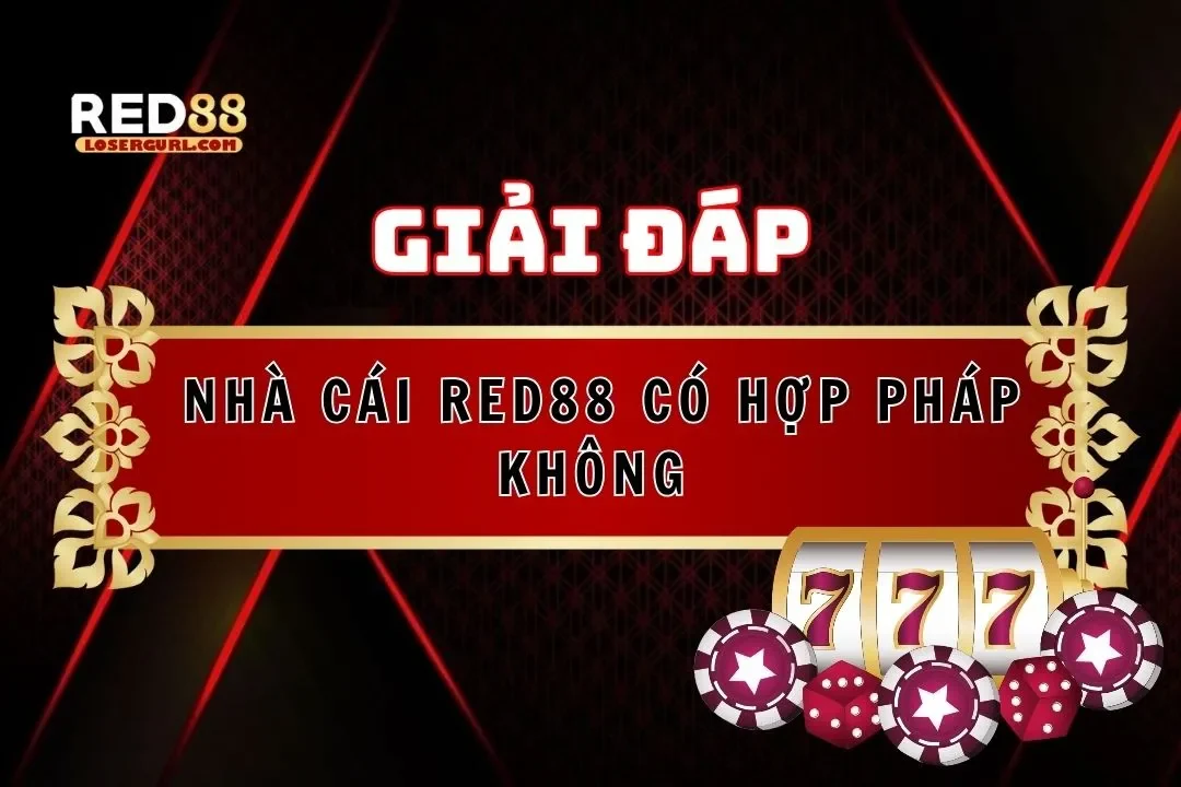 Nhà Cái Red88 Có Hợp Pháp Không