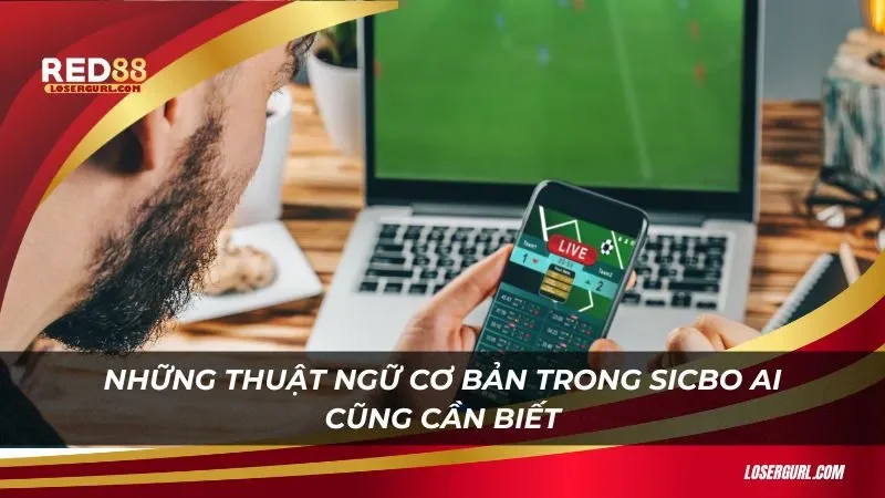 Những thuật ngữ cơ bản trong Sicbo ai cũng cần biết