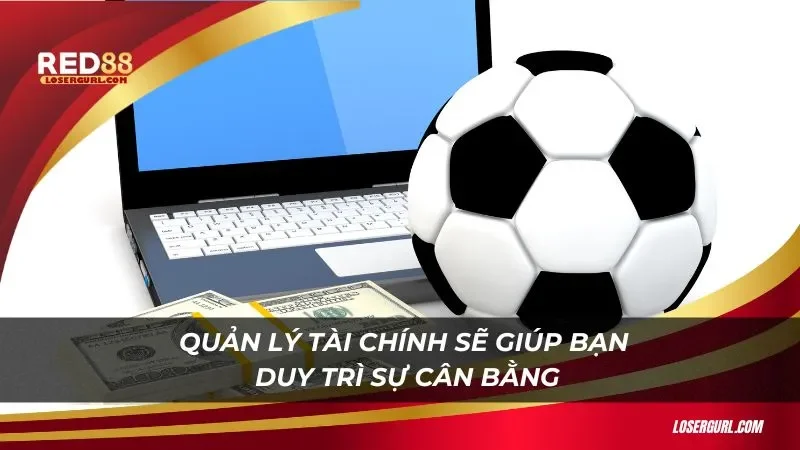 Quản lý tài chính sẽ giúp bạn duy trì sự cân bằng