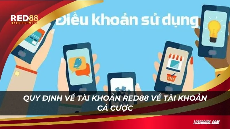 Quy định về tài khoản Red88 về tài khoản cá cược