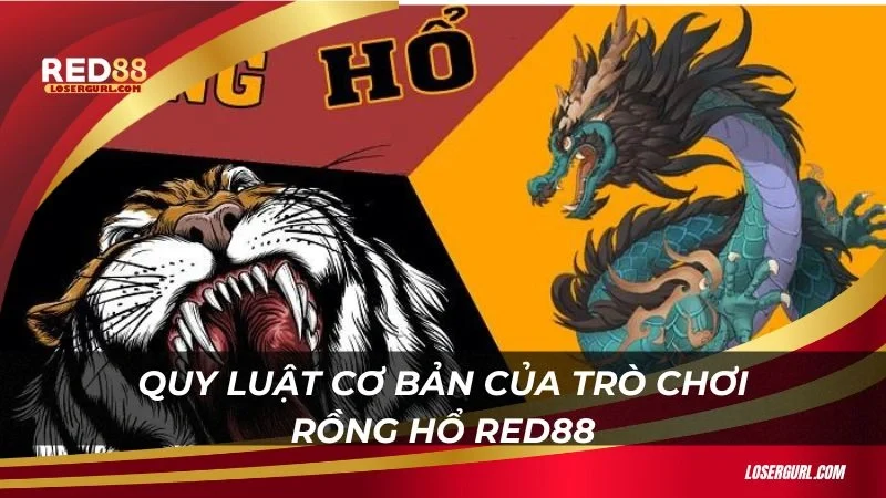 Quy luật cơ bản của trò chơi Rồng Hổ Red88