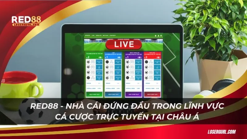 Red88 - Nhà cái đứng đầu trong lĩnh vực cá cược trực tuyến tại Châu Á