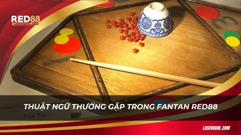 Thuật ngữ thường gặp trong Fantan red88