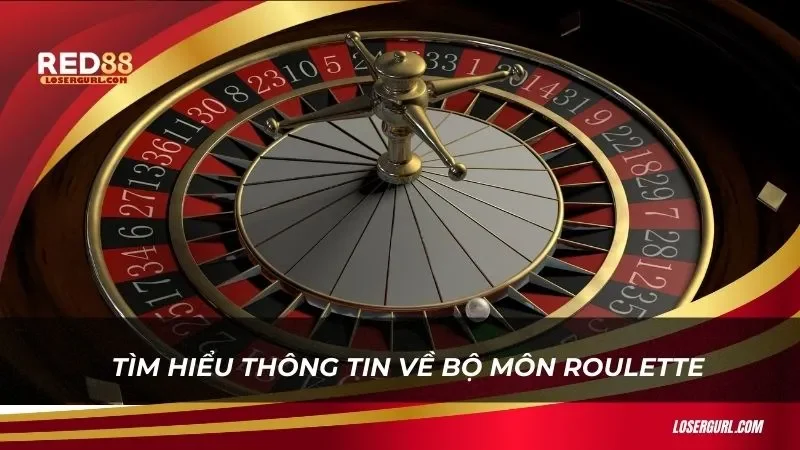 Tìm hiểu thông tin về bộ môn Roulette 