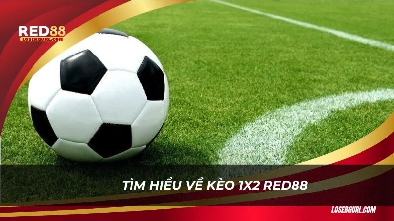 Tìm hiểu về kèo 1x2 Red88