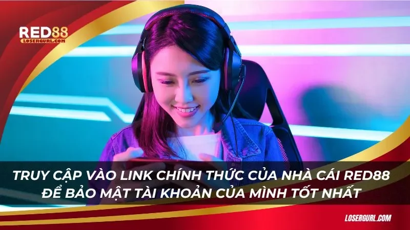 Truy cập vào link chính thức của nhà cái Red88 để bảo mật tài khoản của mình tốt nhất