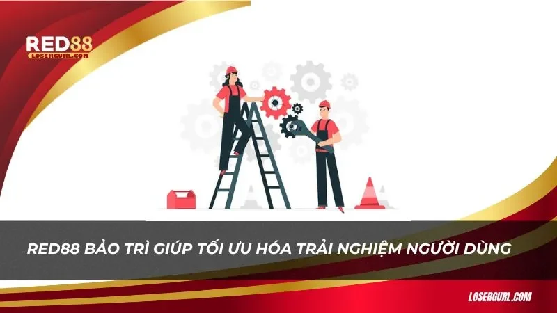 Việc bảo trì Red88 giúp tối ưu hoá trải nghiệm người dùng